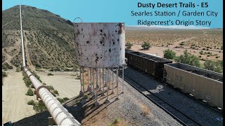 Dusty Desert Trails - E5 - Searles Station / Garden City (Ridgecrest's Origin Story)