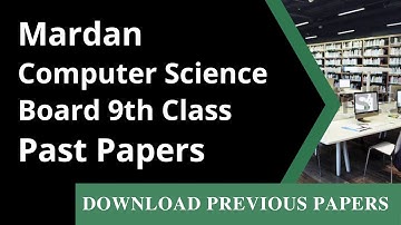 9th Class Computer Science Past Paper Mardan Board