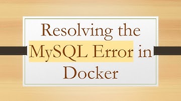 Resolving the MySQL Error in Docker