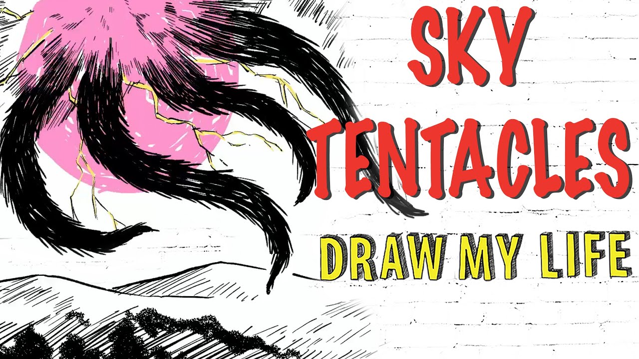 Sky Tentacles : Draw My Life