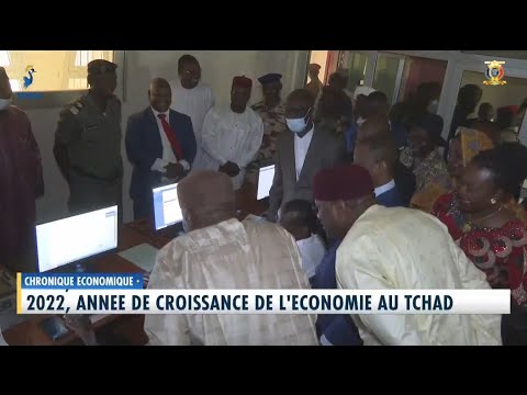 CHRONIQUE ÉCONOMIQUE - 2022, Année de croissance de l'économie au Tchad