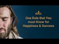 One Rule That You Must Know for Happiness and Success