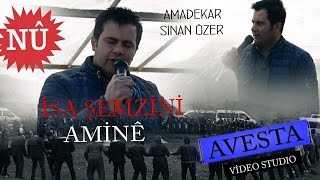 İSA ŞEMZİNİ - AMİNE (NÛ KLİP) 2017