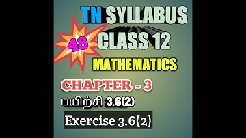 TN New Syllabus/12th Maths/Chapter-3/Exercise-3.6/Q.No-2/Video-48