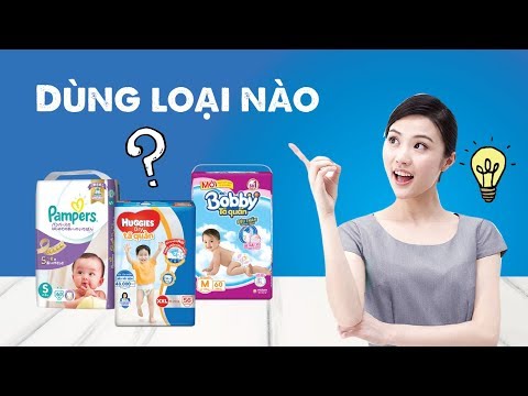 Ưu nhược điểm 5 loại bỉm Huggies, Bobby, Pamper, Goon, Nannys | Foci