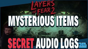 LAYERS OF FEAR 2 | MYSTERIOUS ITEMS, SECRET AUDIO LOG GUIDE