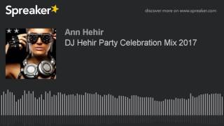 DJ Hehir Party Celebration Mix 2017