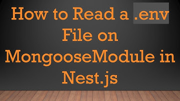 How to Read a .env File on MongooseModule in Nest.js