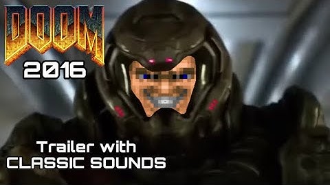 DOOM 2016 Trailer but with Classic DOOM Sounds.