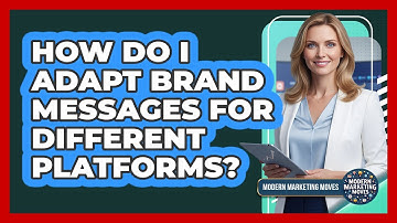 How Do I Adapt Brand Messages For Different Platforms? - Modern Marketing Moves