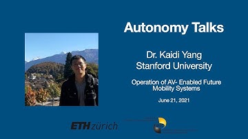 Autonomy Talks - Kaidi Yang: Operation of AV-Enabled Future Mobility Systems