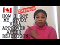 HOW I GOT MY CANADIAN🇨🇦 STUDY VISA APPROVED AFTER REJECTION | My Case Study +Documents Used