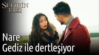 Sefirin Kızı 4. Bölüm - Nare Gediz İle Dertleşiyor