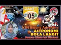 ASTRONOMI BOLA LANGIT 2105B | ASTRONOMI | KSN | 🌏💥  [FB3 Callysta Putri Wilcahyani]