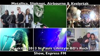 Roskilde Festival on Express FM's BD's Rock Show - Metallica, Slipknot, Airbourne, Kvelertak #rf13