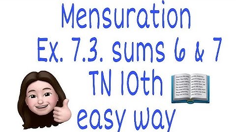 easy way to do TN 10th/ New syllabus/ Mensuration/ ex 7.3 sums 6&7/ others are in discription