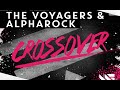 The Voyagers & Alpharock - Crossover (Original Mix)