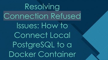 Resolving Connection Refused Issues: How to Connect Local PostgreSQL to a Docker Container
