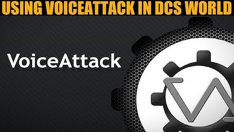 Explained: "VoiceAttack" Installation, Setup & Use With DCS WORLD