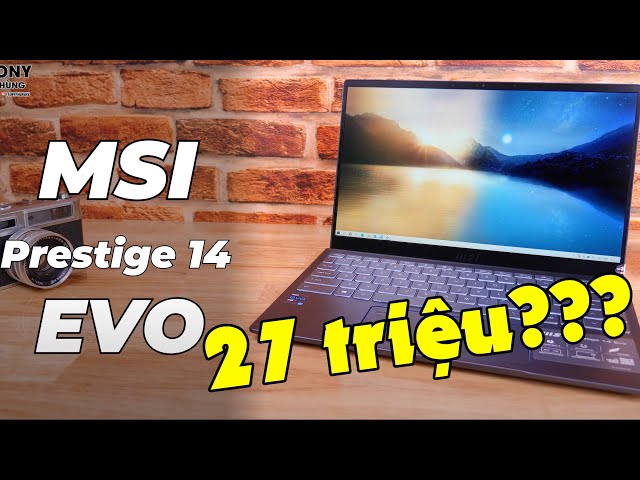 27 triệu cho mẫu Laptop Evo này? Đắt nhưng có đáng không? MSI Prestige 14 Evo!