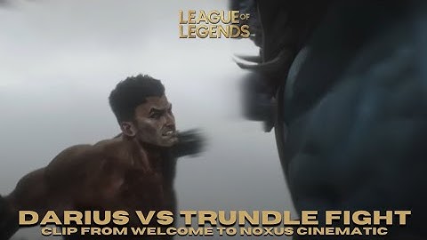 Darius VS Trundle | Welcome to Noxus Cinematic | League of Legends