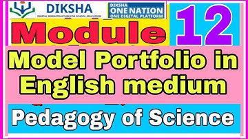 Model Portfolio - 12 (English medium): Pedagogy if Science | NISHTHA IN DIKSHA |