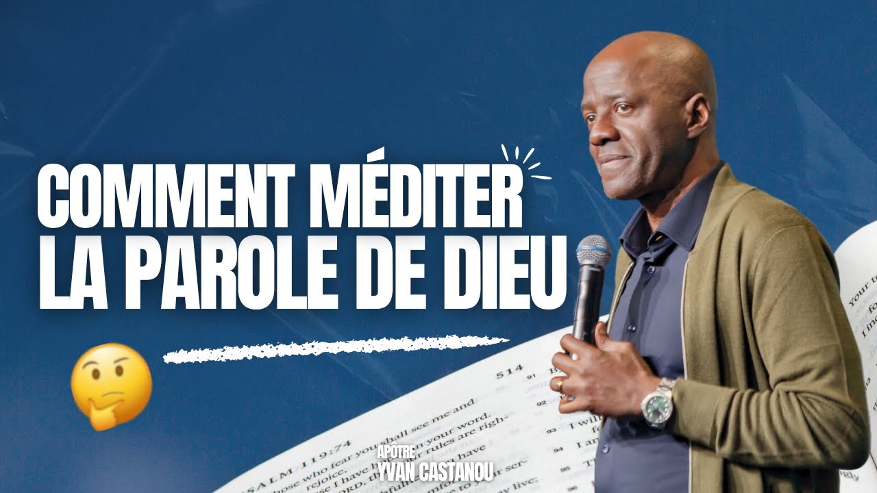 COMMENT MÉDITER LA PAROLE DE DIEU ? - Apôtre Yvan CASTANOU