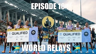 QUALIFIED FOR THE OLYMPICS! * EPISODE 10: Road to Paris Olympics 24 // WORLD RELAYS