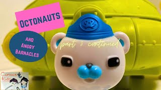 Octonauts Toys  Angry Barnacles Returns, pt 3., Cont