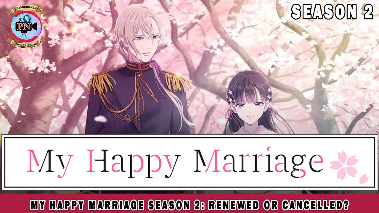 My Happy Marriage Season 2: Renewed Or Cancelled? - Premiere Next - YouTube