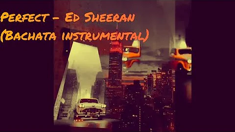 Perfect - Ed Sheeran * Instrumental/Bachata
