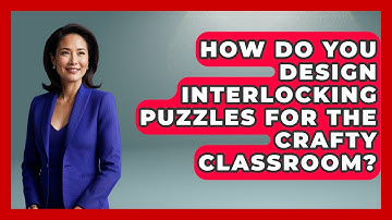How Do You Design Interlocking Puzzles For The Crafty Classroom? - Your Crafty Classroom