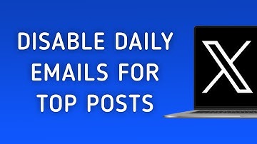 How To Disable Daily Emails For Top Posts On X (Twitter) On PC