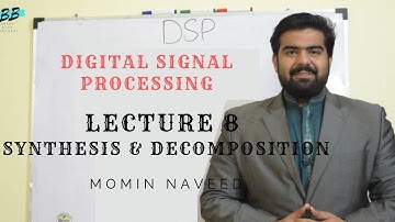 SYNTHESIS AND DECOMPOSITION IN Digital Signal Processing Course Lecture 8 (URDU/HINDI)