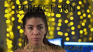 PERFECT SKIN IN CAMERA PICTURE PROFILE CUSTOM SETTINGS SONYA7iii