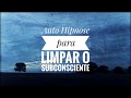 Auto Hipnose para limpar o subconsciente