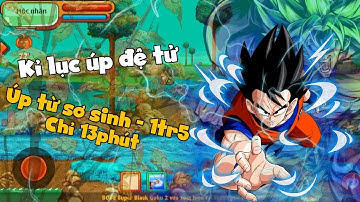 Ngọc Rồng Online - Kỷ lục úp đệ tử từ sơ sinh - 1tr5 sức mạnh chỉ mất 13 phút !