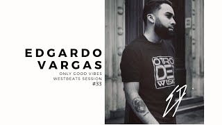 Edgardo Vargas - Only good vibes / Westbeats Session Vol#33