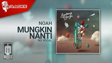 NOAH - Mungkin Nanti (Official Karaoke Video) | No Vocal