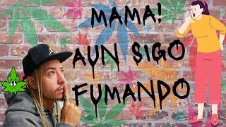 MAMA AUN SIGO FUMANDO!!! STORY TIME