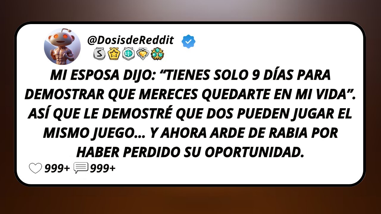 Mi Esposa Dijo: “Tienes Solo 9 Días Para Demostrar Que Mereces Quedarte En Mi Vida”. Así Que Le...