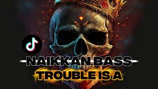 Naikkan Basstrouble Is A  Angga Latief  Edit 2026