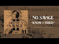 No Savage - Know I Tried [Official Audio]