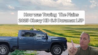 Towing with the 2025 Chevy Silverado HD..review of Towing in the plains!