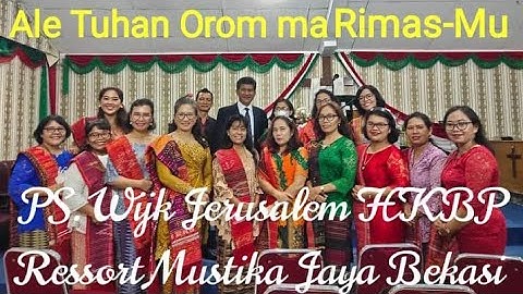 Ale Tuhan Orom ma RimasMu-PS.Wijk Jerusalem HKBP Ressort Mustika Jaya Bekasi.