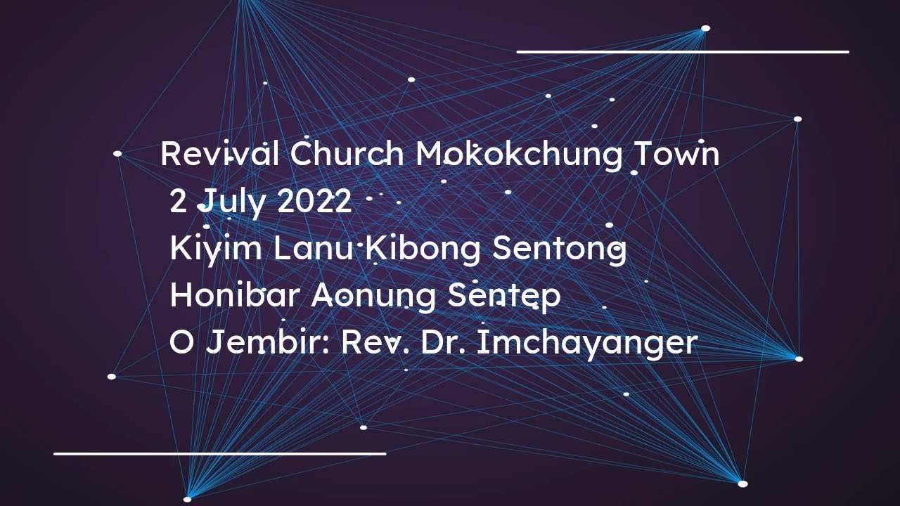 Kiyim Lanu Kibong Sentong | Honibar Aonung Sentep | 2 July 2022 | O Jembir: Rev. Dr. Imchayanger