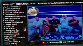 DJ ALVIN KHO™ - SPESIAL REQUEST LUDYZ DECOWSTAN PUTRA BUTON FROM MALAYSIA TERBARU