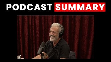 Joe Rogan Experience #2254 | Mel Gibson | Podcast Summary