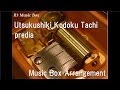 Utsukushiki Kodoku Tachi/predia [Music Box]