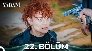 Yabani 22. Bölüm (Uzun Versiyon)